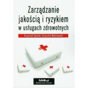 Zarządzanie - Zarządzanie jakością i ryzykiem w usługach zdrowotnych - Krzysztof Opolski, Krzysztof Waśniewski - miniaturka - grafika 1