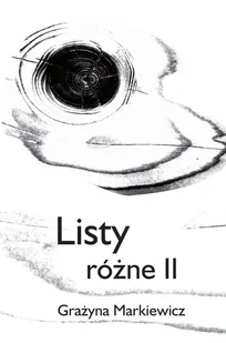 Listy różne II Grażyna Markiewicz - Eseje - miniaturka - grafika 1