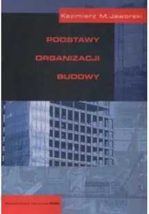 Jaworski Kazimierz M. Podstawy organizacji budowy - mamy na stanie, wyślemy natychmiast - Podręczniki dla szkół wyższych - miniaturka - grafika 2