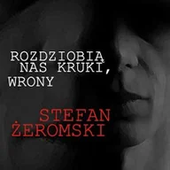 Audiobooki - lektury - Rozdziobią nas kruki, wrony Stefan Żeromski - miniaturka - grafika 1