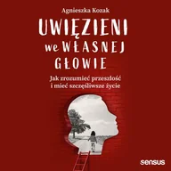 Audiobooki - poradniki - Uwięzieni we własnej głowie. Jak zrozumieć przeszłość i mieć szczęśliwsze życie - miniaturka - grafika 1