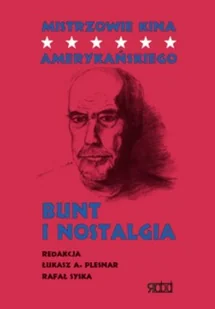 Mistrzowie Kina Amerykańskiego. Bunt i Nostalgia - Książki o kulturze i sztuce - miniaturka - grafika 1