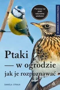 Ptaki W Ogrodzie Jak Je Rozpoznawać Wyd 2 Daniela Straus - Poradniki hobbystyczne - miniaturka - grafika 1