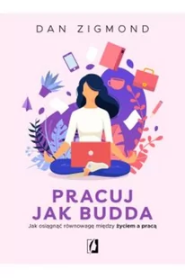 Wydawnictwo Kobiece Pracuj jak Budda - Psychologia - miniaturka - grafika 2