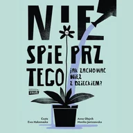 Audiobooki - poradniki - Nie spieprz tego! Jak zachować więź z dzieckiem - miniaturka - grafika 1