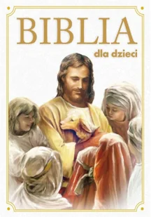 zbiorowe Opracowanie Biblia dla dzieci - Religia i religioznawstwo - miniaturka - grafika 2