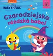 Literatura popularno naukowa dla młodzieży - Baby Shark Czarodziejska różdżka babci - miniaturka - grafika 1