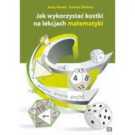 Matematyka - Nowik Jak wykorzystać kostki na lekcjach matematyki - Jerzy Nowik, Joanna Świercz - miniaturka - grafika 1