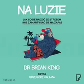 Audiobooki - poradniki - Na luzie. Jak sobie radzić ze stresem i nie zamartwiać się na zapas - miniaturka - grafika 1