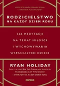 Miłość, seks, związki - Rodzicielstwo na każdy dzień roku. 366 medytacji na temat miłości i wychowywania wspaniałych dzieci - miniaturka - grafika 1