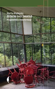 Ostatni gasi światło. Przypowieści o transformacji - Marta Madejska - książka - Biografie i autobiografie Ostatni gasi światło. Przypowieści o transformacji - Marta Madejska - książka - Biografie i autobiografie - miniaturka - grafika 1