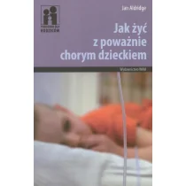 Jak żyć z poważnie chorym dzieckiem - Książki medyczne - miniaturka - grafika 2