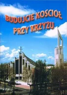Książki o kulturze i sztuce - Budujcie kościół przy krzyżu - miniaturka - grafika 1