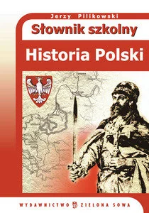 Słownik szkolny. Historia Polski - Słowniki języka polskiego - miniaturka - grafika 1