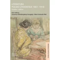 Filologia i językoznawstwo - Wydawnictwo Uniwersytetu Jagiellońskiego Literatura polsko-żydowska 1861-1918. Studia i szkice Zuzanna Kołodziejska-Smagała, Maria Antosik-Piela - miniaturka - grafika 1