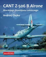 Poradniki hobbystyczne - Historyczna CANT Z-506 B Airone Morskiego Dywizjonu Lotniczego - Andrzej Olejko - miniaturka - grafika 1