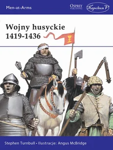 Stephen Turnbull Wojny husyckie 1419-1436 - Powieści i opowiadania - miniaturka - grafika 1