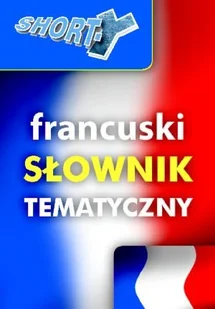 Shorty. Francuski słownik tematyczny - Książki do nauki języka francuskiego - miniaturka - grafika 1