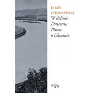 Felietony i reportaże - Biblioteka Więzi W dolinie Dniestru. Pisma o Ukrainie Jerzy Stempowski - miniaturka - grafika 1
