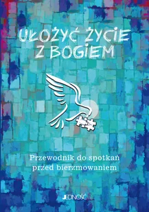 UŁOŻYĆ ŻYCIE Z BOGIEM PRZEWODNIK DO SPOTKAŃ PRZED BIERZMOWANIEM LETNIA WYPRZEDAŻ DO 80% - Religia i religioznawstwo - miniaturka - grafika 2