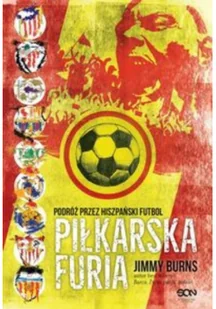 Sine Qua Non Piłkarska furia. Podróż przez hiszpański futbol - Jimmy Burns - Sport i wypoczynek - miniaturka - grafika 2
