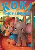 Literatura popularno naukowa dla młodzieży - Koki Pokochaj słoniątko! - miniaturka - grafika 1