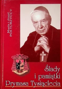 Ślady i pamiątki Prymasa Tysiąclecia - Religia i religioznawstwo - miniaturka - grafika 1