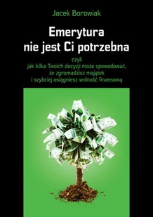 Rozpisani.pl Emerytura nie jest Ci potrzebna - Jacek Borowiak - Poradniki psychologiczne - miniaturka - grafika 2