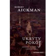 Horror, fantastyka grozy - IX Ukryty pokój. Opowieści osobliwe i makabryczne Robert Aickman - miniaturka - grafika 1