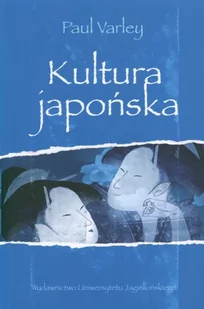 Wydawnictwo Uniwersytetu Jagiellońskiego Paul Varley Kultura japońska - Kulturoznawstwo i antropologia - miniaturka - grafika 1