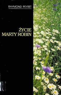 Życie Marty Robin - Biografie i autobiografie - miniaturka - grafika 1