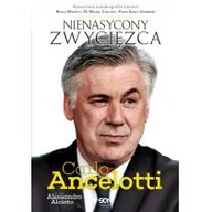 Biografie i autobiografie - Sine Qua Non Carlo Ancelotti Nienasycony zwycięzca - Ancelotii Carlo, Alessandro Alciato - miniaturka - grafika 1