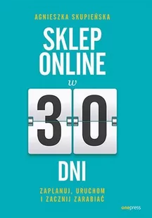 Sklep online w 30 dni. Zaplanuj, uruchom i zacznij zarabiać - E-booki - biznes i ekonomia - miniaturka - grafika 1