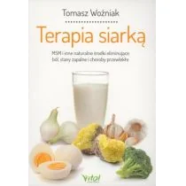 TERAPIA SIARKĄ MSM I INNE NATURALNE ŚRODKI ELIMINUJĄCE BÓL STANY ZAPALNE I CHOROBY PRZEWLEKŁE TOMASZ WOŹNIAK - Zdrowie - poradniki - miniaturka - grafika 1