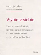Rozwój osobisty - Wybierz siebie. Zrozum swoją historię, uwolnij się od przeszłości i stwórz świadome życie, które pokochasz - miniaturka - grafika 1