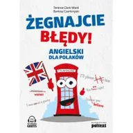 Książki do nauki języka angielskiego - Terence Clark-Ward; Bartosz Czartoryski Żegnajcie błędy! Angielski dla Polaków Wydanie drugie rozszerzone nowe dialogi - miniaturka - grafika 1