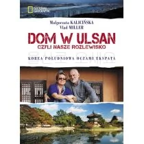 Burda Książki NG Dom w Ulsan. Czyli nasz rozlewisko. Korea Południowa oczami ekspata - Małgorzata Kalicińska - Książki podróżnicze - miniaturka - grafika 1