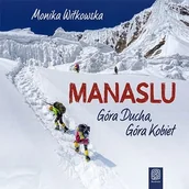 Audiobooki - literatura faktu - Manaslu. Góra Ducha, Góra Kobiet - miniaturka - grafika 1