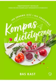 Bas Kast Kompas dietetyczny Jak zdrowo jeść i nie zwariować - Książki kucharskie - miniaturka - grafika 2