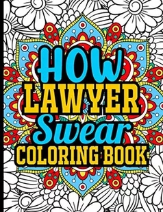 How Lawyer Swear Coloring Book: Stress Relieving Lawyer Coloring Book in Mandala Style with Funny Lawyer Quotes, Lawyer Gifts for Women - Pamiętniki, dzienniki, listy - miniaturka - grafika 1