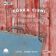 Audiobooki - literatura popularnonaukowa - Córka Cieni. Burza przed ciszą Ewa Cielesz - miniaturka - grafika 1
