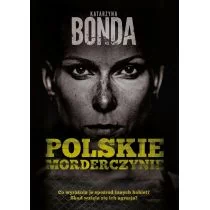 Muza Polskie morderczynie - Katarzyna Bonda
