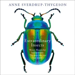 Extraordinary Insects: Weird. Wonderful. Indispensable. The ones who run our world. - Audiobooki obcojęzyczne - miniaturka - grafika 1