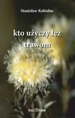 Poezja - kto użyczy łez trawom - miniaturka - grafika 1