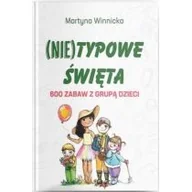 Pedagogika i dydaktyka - (Nie)typowe Święta. 600 zabaw z grupą dzieci - miniaturka - grafika 1