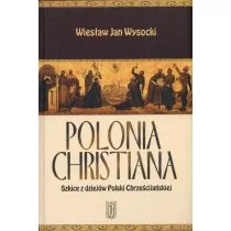 Polonia Christiana, Szkice z dziejów Polski Chrześcijańskiej - Wysocki Wiesław Jan - Historia Polski - miniaturka - grafika 1