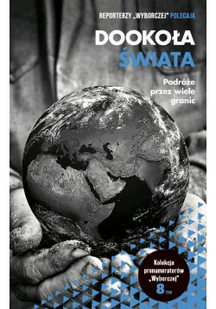 Dookoła Świata Tom 8 Podróże przez wiele granic - Książki podróżnicze - miniaturka - grafika 1