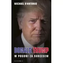 Bukowy Las Donald Trump. W pogoni za sukcesem - Michael D'Antonio - Biografie i autobiografie - miniaturka - grafika 1