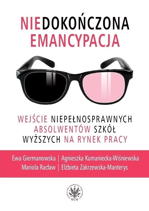 Wydawnictwa Uniwersytetu Warszawskiego Niedokończona emancypacja. - Giermanowska Ewa, Agnieszka Kumaniecka-Wiśniewska, Racław Mariola, Elżbieta Zakrzewska-Manterys