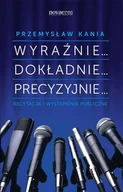 E-booki - języki obce - Wyraźnie... Dokładnie... Precyzyjnie... Recytacja i wystąpienia publiczne - miniaturka - grafika 1